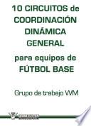 10 Circuitos de coordinación dinámica general para equipos de fútbol base