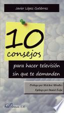 10 Consejos para hacer televisión sin que te demanden.