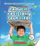 10 cosas que puedes hacer para reducir, reciclar y reutilizar