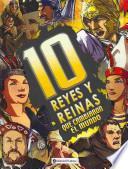 10 reyes y reinas que cambiaron el mundo / 10 Kings and Queens Who Changed the World