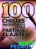 100 Chistes inesperados para partirse el ajete