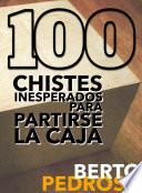 100 Chistes inesperados para partirse la caja