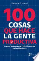 100 cosas que hace la gente productiva