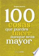 Libro 100 cosas que puedes hacer aunque seas mayor
