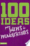 100 ideas para Lideres de Preadolescentes