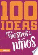 100 Ideas para Maestros de Niños