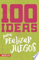 100 Ideas para realizar juegos