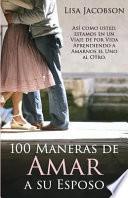 100 Maneras de Amar a Su Esposo