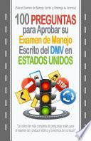 100 Preguntas para Aprobar Su Examen de Manejo Escrito Del DMV en Estados Unidos