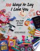 100 Ways to Say I Love (or Hate) You