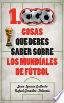 1000 cosas que debes saber sobre los mundiales de fútbol