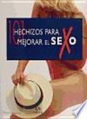 101 hechizos para mejorar el sexo/ 101 Spells to Enhance Sex