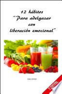 12 Hábitos Para Adelgazar Con Liberación Emocional