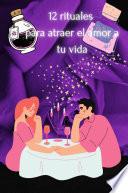 12 rituales para atraer el amor a tu vida