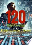 120 Respuestas sobre El Mercado Bursátil