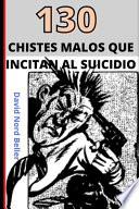 130 Chistes Malos Que Incitan Al Suicidio