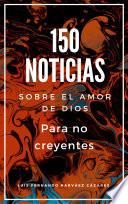 150 Noticias Sobre El Amor De Dios Para No Creyentes