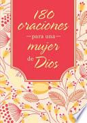180 Oraciones Para La Mujer De Dios