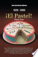 1920-2000 El Pastel! Parte Uno: En Un Solo Libro