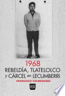 1968: REBELDÍA, TLATELOLCO Y CÁRCEL EN LECUMBERRI