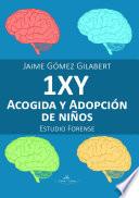 1XY - ACOGIDA Y ADOPCIÓN DE NIÑOS. ESTUDIO FORENSE