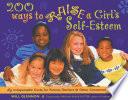 200 Ways to Raise a Girl's Self-Esteem