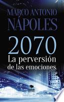 2070, LA PERVERSIÓN DE LAS EMOCIONES