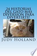 24 historias del gato mas diversion para divertirte! / 24 cat stories to have fun with!