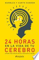 24 horas en la vida de tu cerebro