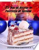 25 Días de Recetas de Pastelería de Navidad