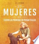 25 Mujeres Que Fueron Las Primeras en Pensar en Algo