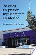 28 años en prisión, injustamente, en México