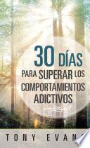 30 días para superar los comportamientos adictivos