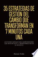 35 Estrategias De Gestión Del Cambio Que Transforman En 7 Minutos Cada Una