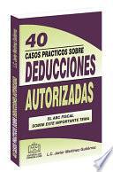 40 CASOS PRACTICOS SOBRE DEDUCCIONES AUTORIZADAS 2020