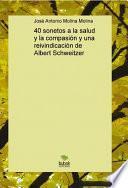 40 sonetos a la salud y la compasión y una reivindicación de Albert Schweitzer