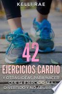 42 Ejercicios Cardio y Otras ideas para hacer que el ejercicio sea divertido y no aburrido