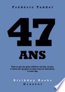 47 ans