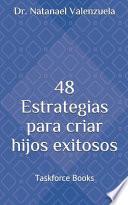 48 Estrategias para Criar Hijos Exitosos