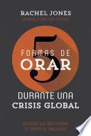 5 formas de orar durante una crisis global
