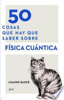 50 cosas que hay que saber sobre física cuántica