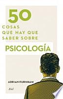 50 cosas que hay que saber sobre psicología