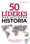 50 Líderes que hicieron historia