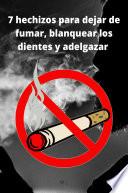 7 hechizos para dejar de fumar, blanquear los dientes y adelgazar