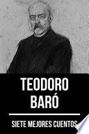 7 mejores cuentos de Teodoro Baró