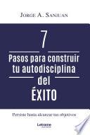 7 Pasos para construir tu autodisciplina del éxito