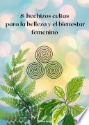 8 hechizos celtas para la belleza y el bienestar femenino