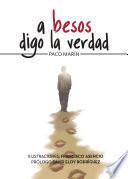 A besos digo la verdad