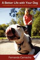 A Better Life with Your Dog