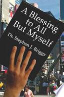 A Blessing to All But Myself